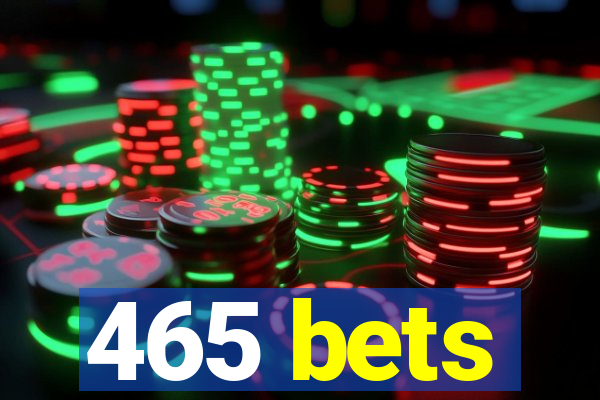 465 bets